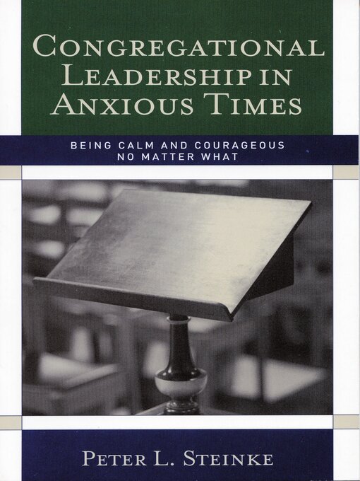 Title details for Congregational Leadership in Anxious Times by Peter L. Steinke - Available